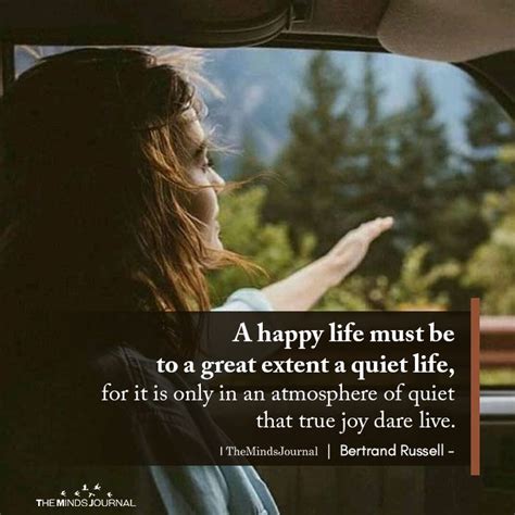 A Happy Life Must Be To A Great Extent A Quiet Life Happy Life Life