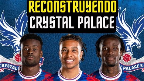 RECONSTRUYENDO Al CRYSTAL PALACEFichajes Realistas FIFA 23 YouTube