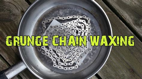 Chain Waxing And Lubes Revisited 15min Grunge Method Is Not A Marginal Gain Youtube