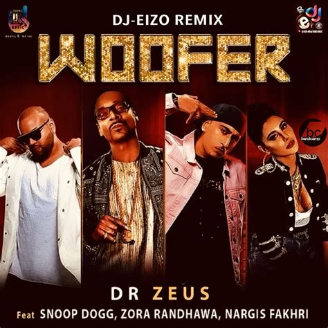 Dr Zeus ft Snoop Dogg, Zora Randhawa & Nargis Fakhri - Woofer (Dj-Eizo ...