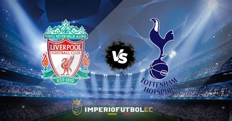 En Vivo Final Champions League Liverpool Vs Tottenham Desde Madrid