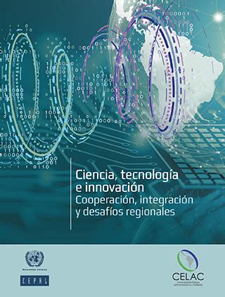 Ciencia Tecnolog A E Innovaci N Cooperaci N Integraci N Y Desaf Os