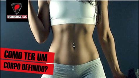 Como Ter Um Corpo Definido Youtube