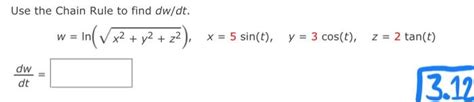 Solved Use The Chain Rule To Find Dw Dt Chegg