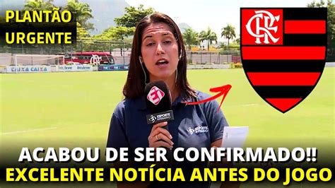 URGENTE ACABOU DE CONFIRMAR EXCELENTE NOTÍCIA ANTES DO JOGO