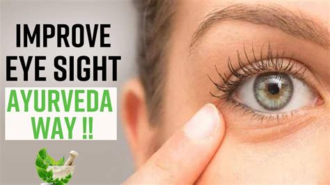 Ayurvedic Treatment To Improve Eye Sight Know How To Make Vision