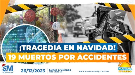 Tragedia En Navidad 19 Muertos Por Accidentes YouTube