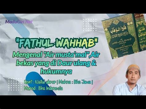 HUKUM MENGGUNAKAN AIR BEKAS DAUR ULANG KITAB FATHUL WAHHAB JUZ 1