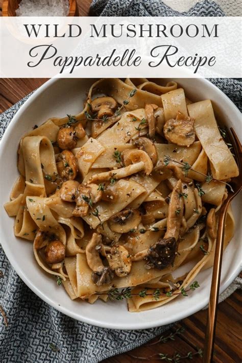 Caramelized Wild Mushroom Pappardelle Pasta Recipe