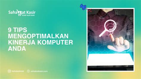 Tips Mengoptimalkan Kinerja Komputer Anda