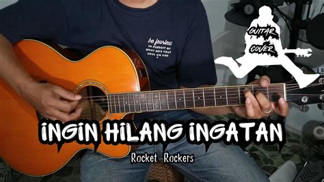 Ingin Hilang Ingatan Rocket Rockers Guitar Cover Youtube