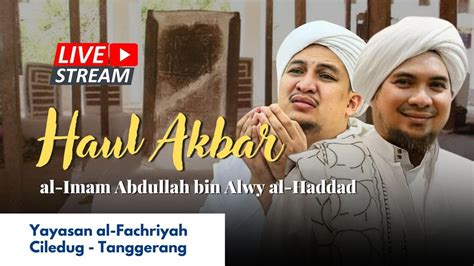 Haul Imam Al Haddad Ke 312 Al Fachriyah Kamis 01 Juni 2023 Youtube