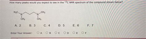 Solved How Many Peaks Would You Expect To See In The 13C NMR Chegg