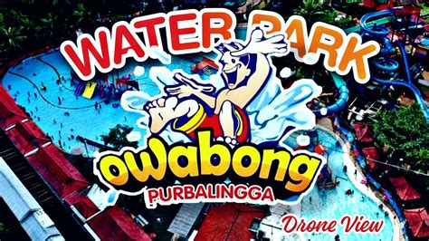 OWABONG WATERPARK PURBALINGGA TERBARU DRONE VIEW YouTube