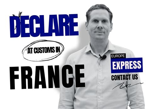 What Do You Have to Declare at Customs Clearance in France?