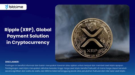 Ripple XRP Global Payment Solution In Cryptocurrency Bittime