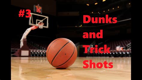 Basketball Dunks And Trick Shots 3 Summer 2k16 Youtube