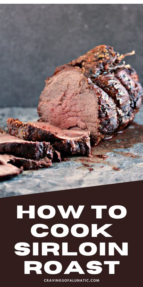 How To Cook A Sirloin Beef Roast This Cooking Method Is Easy And