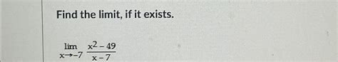 Solved Find The Limit ﻿if It Existslimx→ 7x2 49x 7