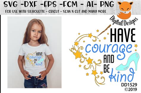 Have Courage And Be Kind SVG Png Dxf Eps Fcm Ai Cut File Silhouette