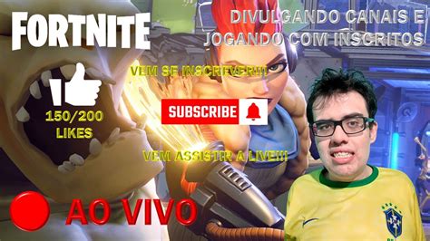 LIVE DIVULGANDO CANAIS E JOGANDO FORTNITE INSCRITOS META 150 200