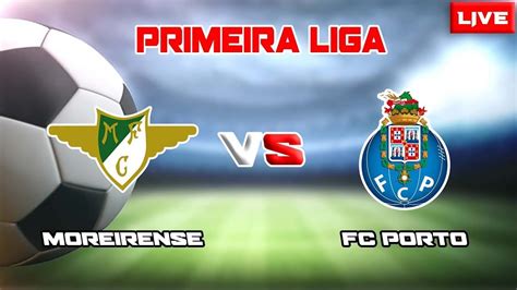 LIVE Moreirense Vs FC Porto Live Scoreboard YouTube