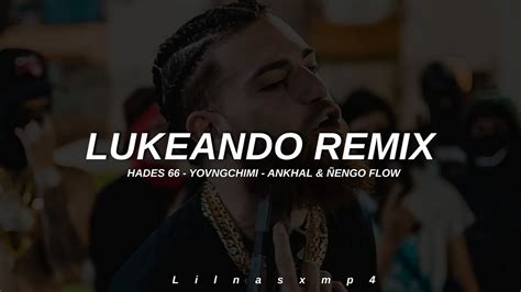 Lukeando Remix Hades X Yovngchimi X Ankhal Engo Flow Lyric