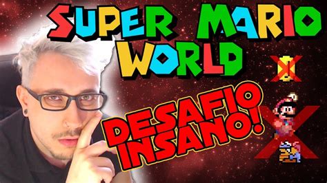 DESAFIO INSANO ZERANDO SUPER MARIO WORLD SEM PEGAR MOEDA PISAR OU