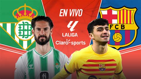 Real Betis Vs Barcelona En Vivo LaLiga Resultado Y Goles De La