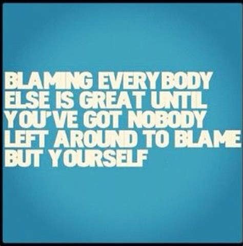 Stop Blaming Others For Your Problems Quotes. QuotesGram