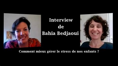 Comment mieux gérer le stress de nos enfants interview de Bahia