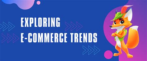 Exploring E-commerce Trends