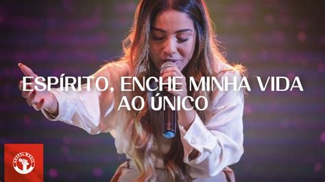 Gabriela Rocha Espírito Enche Minha Vida Ao Único Noite De