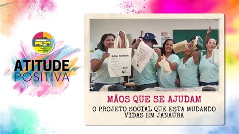 Atitude Positiva M Os Que Se Ajudam O Projeto Social Que Est