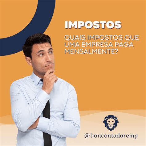 Quais Impostos Que Uma Empresa Paga Mensalmente LION Contador