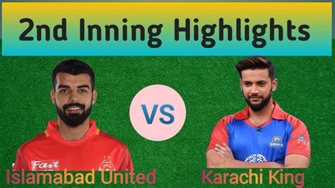 2nd Inning Islamabad United Vs Karachi King Highlight YouTube