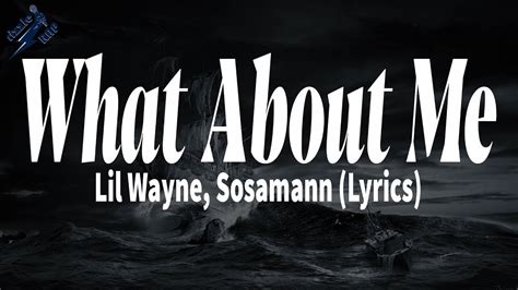 Lil Wayne Sosamann What About Me Lyrics Youtube