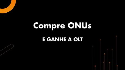 Promo O Compre Onus E Ganhe A Olt Youtube