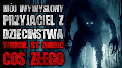 Mój wymyślony przyjaciel z dzieciństwa wrócił by zrobić coś złego