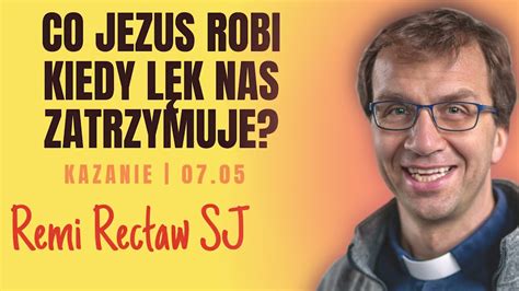 Co Jezus robi kiedy lęk nas zatrzymuje Remi Recław SJ dzisiejsze