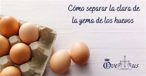 C Mo Romper Huevos Y Separar La Clara De La Yema Confiter A Ovetus