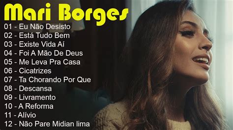 Mari Borges As Melhores E Mais Tocadas De Musicas Gospel De