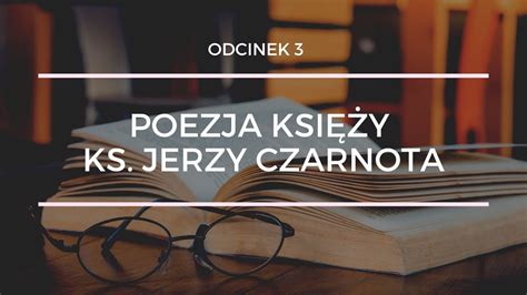 Poezja księży wiersz bez tytułu czyta ks Jerzy Czarnota odc 3