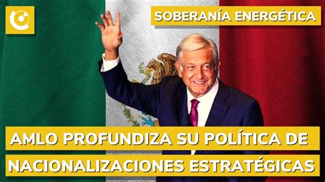 AMLO NACIONALIZA 13 plantas de energía eléctrica EL ESTADO tendrá más