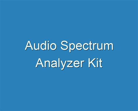 20+ Best Audio Spectrum Analyzer Kit 2023 - Reviews