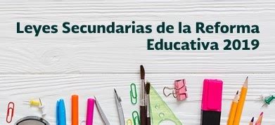 Los Puntos Clave De Las Leyes Secundarias De La Reforma Educativa