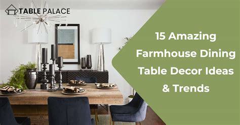 15 Amazing Farmhouse Dining Table Decor Ideas – Table Palace