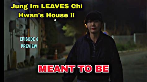 Meant To Be Episode Preview Jung Im Leaves Chi Hwan S House