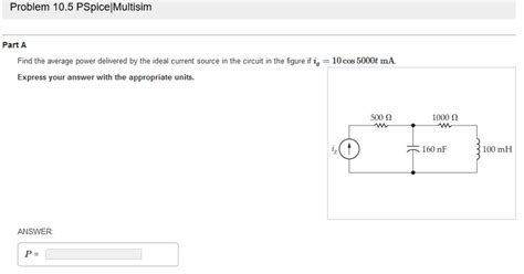 Solved Problem 10 5 PSpice Multisim Part A Find The Average Chegg