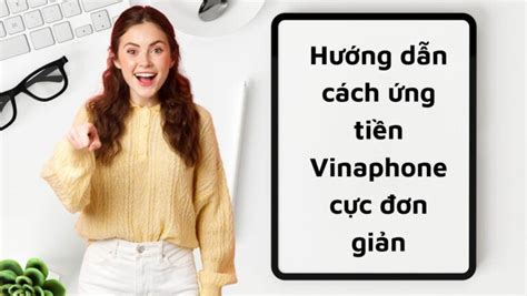 Hướng Dẫn Cách ứng Tiền Vinaphone Cực đơn Giản 4g Vinaphone